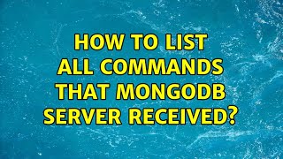 How to list all commands that mongodb server received?