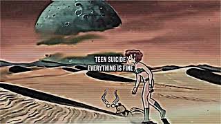 teen suicide - everything is fine [slowed, remastered]