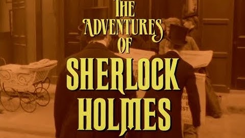 "The Adventures of Sherlock Holmes" TV Intro