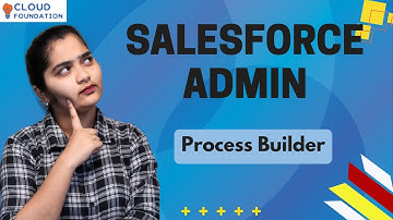 Process Builder in Salesforce Admin | Salesforce Admin OnlineTutorial | CloudFoundation