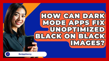 How Can Dark Mode Apps Fix Unoptimized Black On Black Images? - Be App Savvy