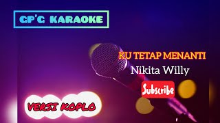 KARAOKE!!Ku Akan Menanti Meski Harus Penantian Panjang~Ku Tetap Menanti~Nikita Willy Versi Koplo