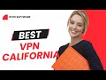 Best VPN for California [Part 13]  - LA and Silicon Valley VPN