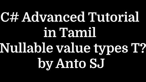 C# Advanced Tutorial in Tamil | Nullable value types T?