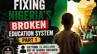 S1 EP 3 - Fixing Nigeria’s Broken Education System (Part 1) 