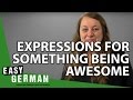 Expressions for something being awesome - German Basic Phrases (36)