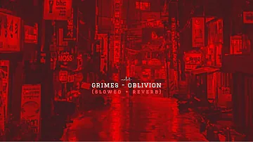 grimes - oblivion (slowed + reverb)