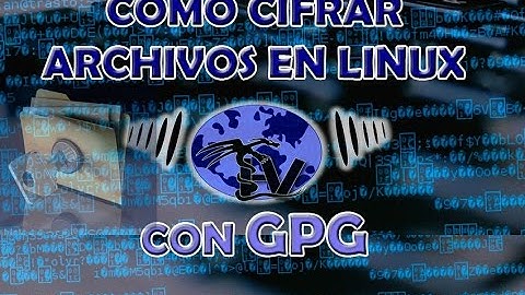 [VIDEO TUTORIAL] Como cifrar archivos en linux con GPG nivel simetrico