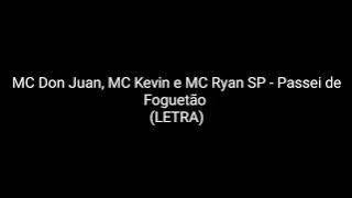 MC Don Juan, MC Kevin e MC Ryan SP - Passar de Foguetão (LETRA)