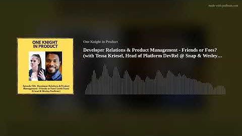 Developer Relations & Product Management - Friends or Foes? (with Tessa Kriesel & Wesley Faulkner)