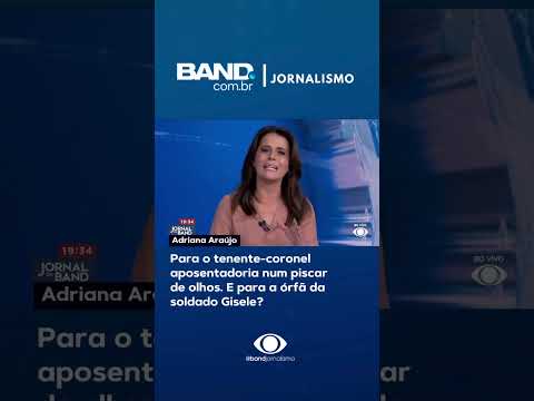 Para o tenente-coronel aposentadoria num piscar de olhos. E para a órfã da soldado Gisele? #shorts