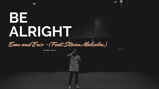 Evan and Eris - Be Alright (Feat. Steven Malcolm)