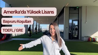 Amerika'ya Nasıl Geldim? | Amerika'da Yüksek Lisans Başvuru Koşulları, TOEFL ve GRE Sınavları