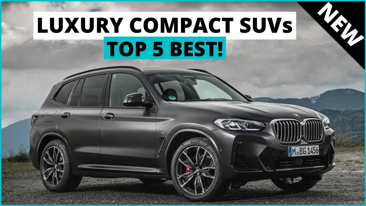 Top 5 Best Luxury Compact SUVs for 2023 SUVs To Buy! YouTube