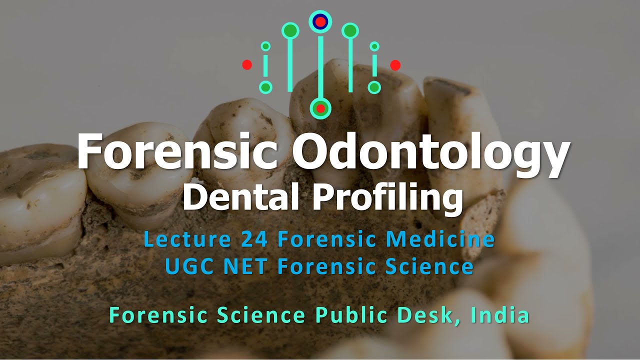 Dental Profiling Forensic Odontology Lecture 24 UGC NET