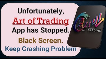 How To Fix Unfortunately, Art of Trading App has stopped | Keeps Crashing Problem in Android