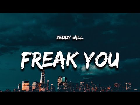 Zeddy Will - Freak You (Lyrics) ft. DJ Smallz 732 \