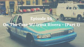 Mic'd In New Haven Podcast - Episode 54: On The Case W/ Irma Rivera (Part 1)
