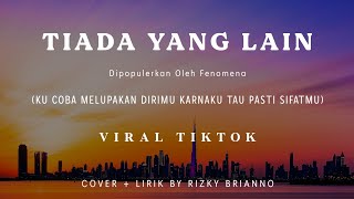 Tiada Yang Lain - (Cover) Kucoba Melupakan Dirimu Karena Ku Tahu Pasti Sifatmu