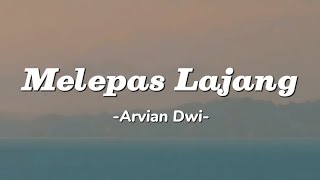 Arvian Dwi - Melepas Lajang | Lirik Lagu