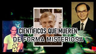 Científicos en todo el mundo están muriendo de forma misteriosa