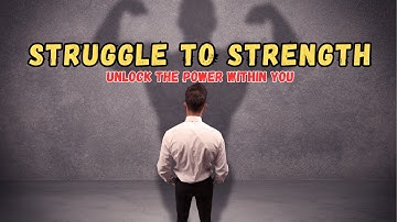 Struggles to Strength | Unlock the Power Within You | Best Ever Motivational Video