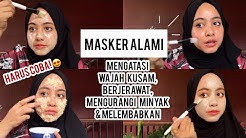 MASKER ALAMI UNTUK KULIT BERMINYAK, BERJERAWAT, KERING & MENCERAHKAN!! - Durasi: 10.53. 