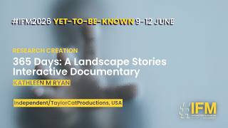#FM2026 | 365 Days: A Landscape Stories Interactive Documentary by Kathleen M Ryan