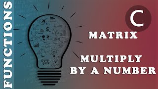 Algorithmics & Programming - Exercise - Multiply a matrix by a number