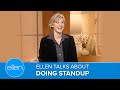 Ellen Talks About Doing Standup