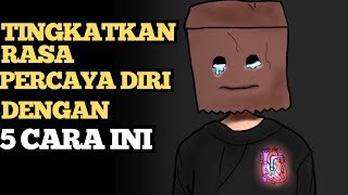 5 CARA MENINGKATKAN RASA PERCAYA DIRI (MOTIVASI DAN PENGEMBANGAN DIRI)