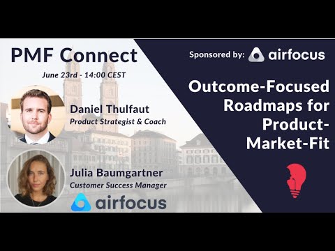 PMF Connect #31: Optimize Outcome-Focused Roadmaps For Product-Market-Fit (airfocus)