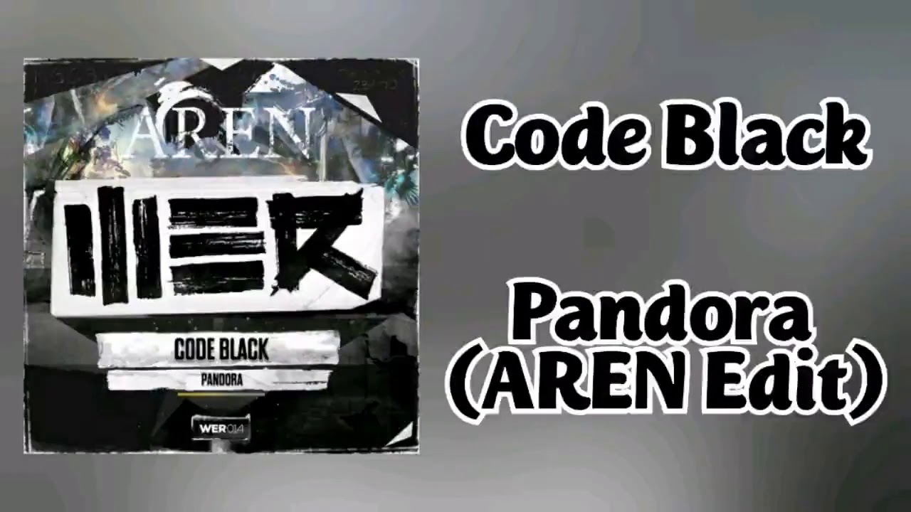 Code Black - Pandora (AREN Edit)
