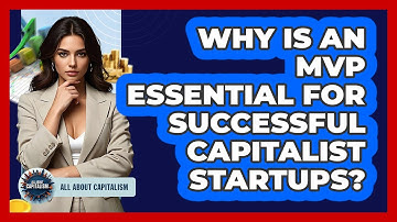 Why Is An MVP Essential For Successful Capitalist Startups? - All About Capitalism