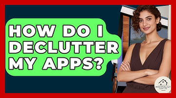 How Do I Declutter My Apps? - Minimalist Home Life