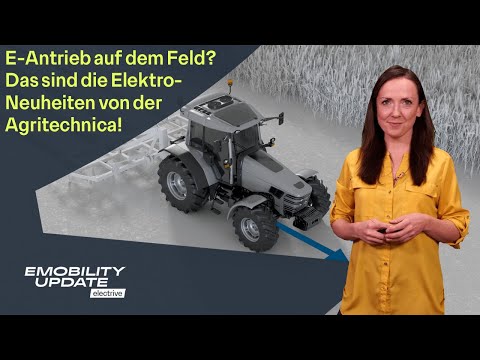 Elektromobilität in der Landwirtschaft? Die Strom-Highlights der Agritechnica – eMobility Update