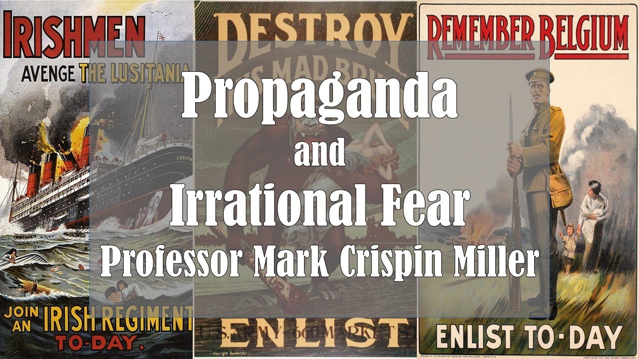 Propaganda and Irrational Fear - Discussion by Professor Mark Crispin Miller
