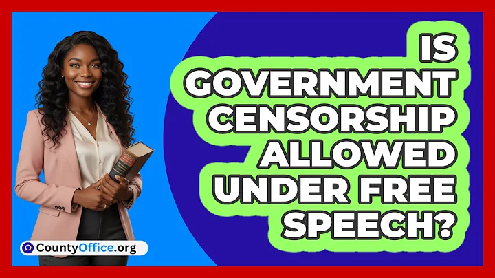 Is Government Censorship Allowed Under Free Speech?