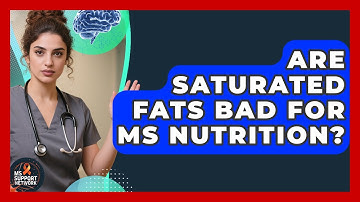 Are Saturated Fats Bad For MS Nutrition? - MS Support Network