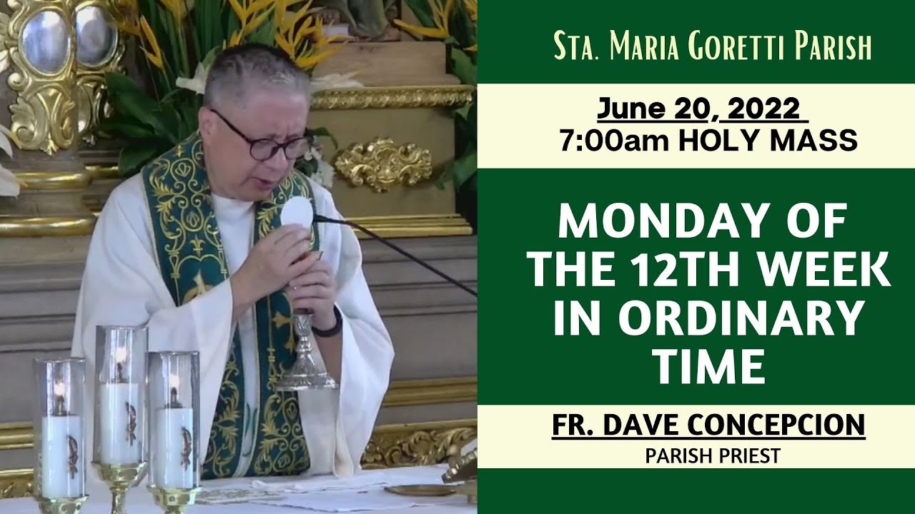 June 20, 2022 | Rosary & 7:00am Holy Mass on Monday of the 12th Week in ...