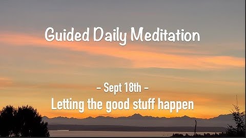 Sept 18th: Letting the good stuff happen -Language of Letting Go: Daily Meditations for Codependents