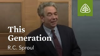This Generation: The Last Days According to Jesus with R.C. Sproul