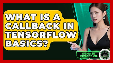 What Is A Callback In TensorFlow Basics? - AI and Machine Learning Explained