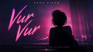 Hana Vienn - Vur Vur (Yeni̇ Türkçe Pop 2023 - )