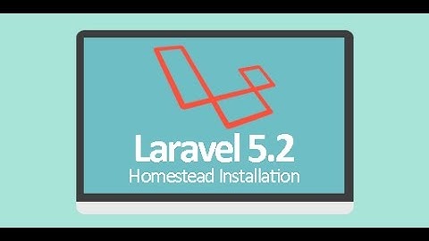 Laravel 5.2 - Homestead Installation (Latest 2016)