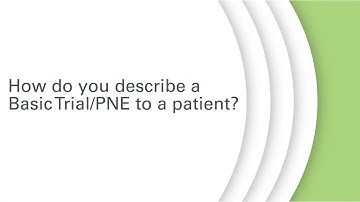 Describing a Basic Trial/PNE to a Patient