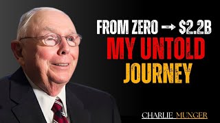 From Zero to $2.2 Billion — My Untold Journey | Charlie Munger