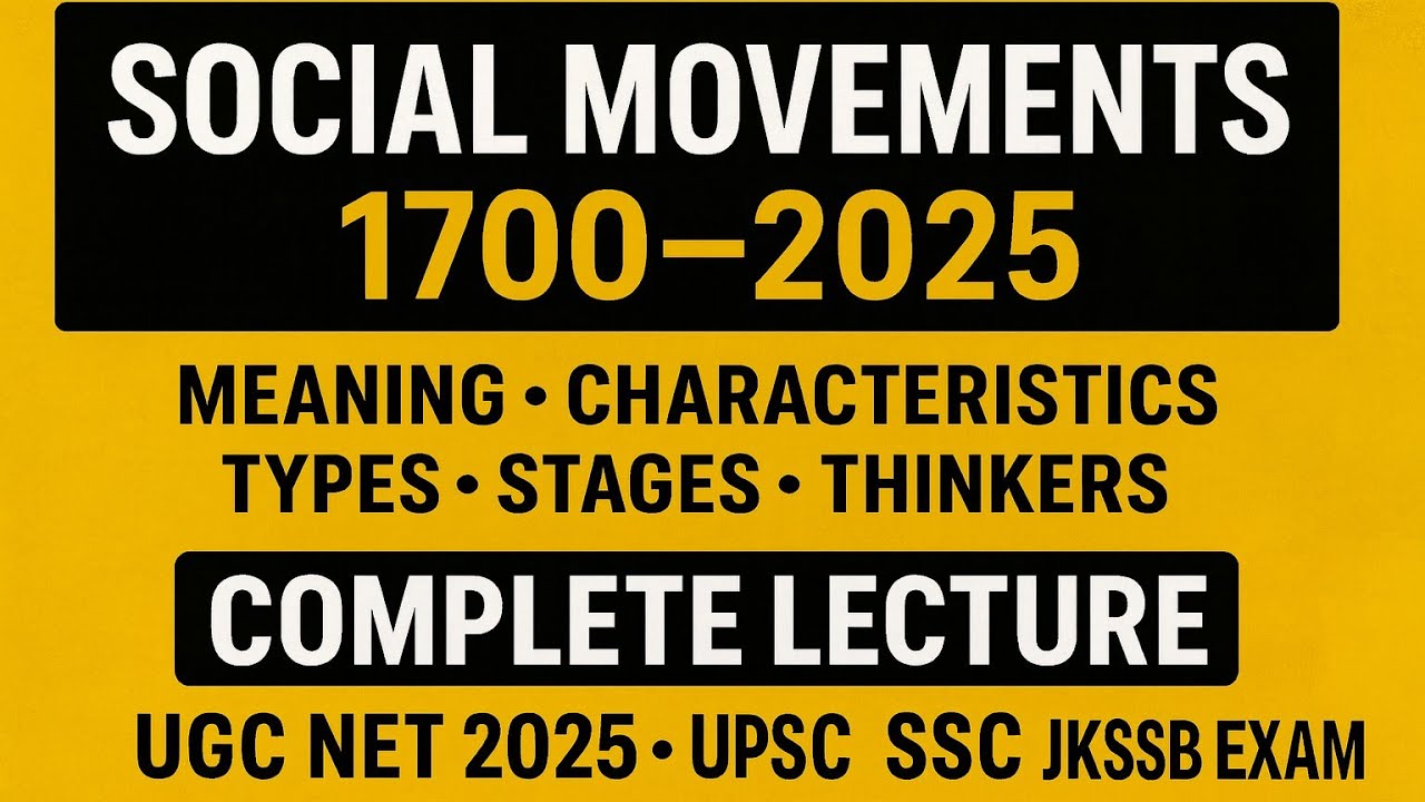 Social Movements 1700–2025: Meaning, Characteristics,Types, Stages, Major Thinkers |Complete Lecture