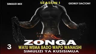 SIMULIZI: ZONGA 3 (WATU WEMA BADO WAPO WANAISHI) season I BY D'OEN