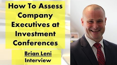 Brian Leni | How To Assess Company Executives at Investment Conferences